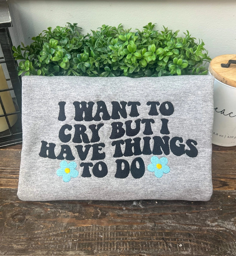I Want To Cry Embroidered Sweatshirt